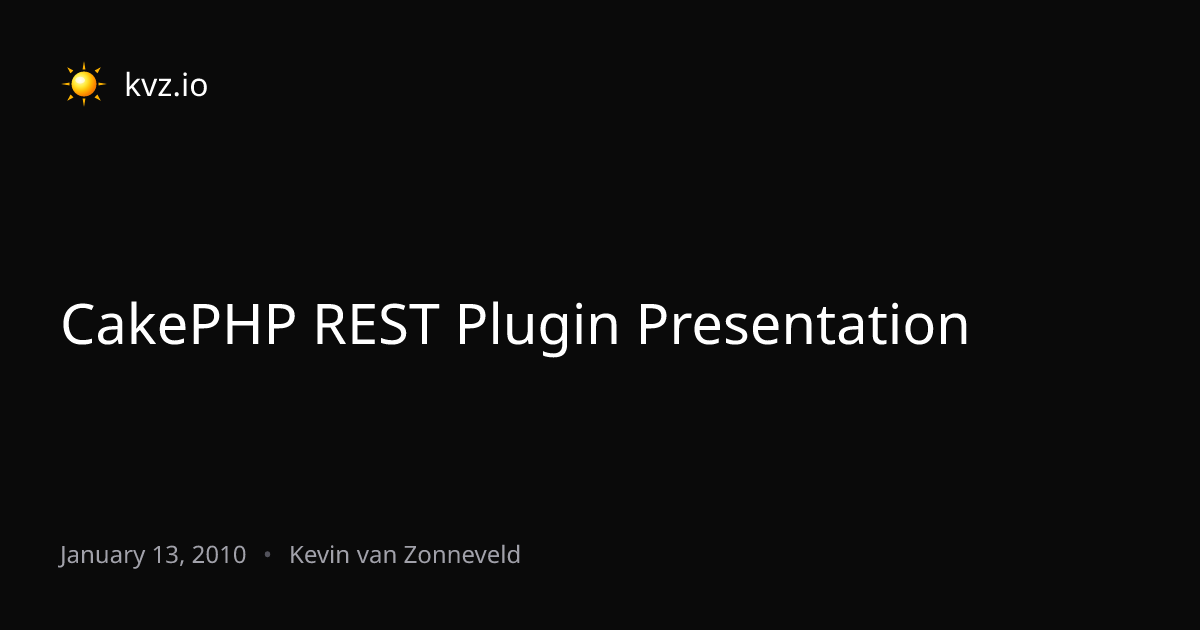 CakePHP REST Plugin Presentation | kvz.io