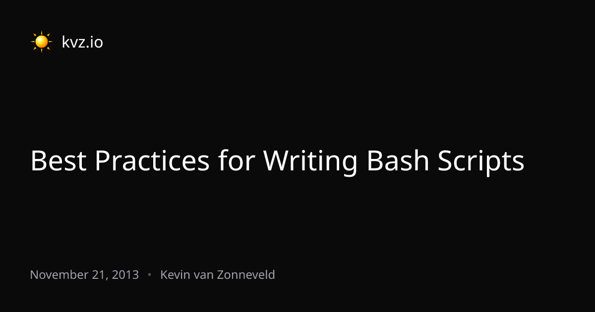 Best Practices for Writing Bash Scripts | kvz.io